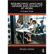 Researching Language, Gender and Sexuality at Work by Melissa Yoong, 9781032583716