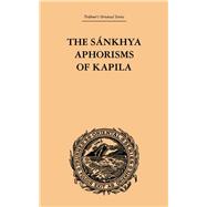 The Sankhya Aphorisms of Kapila by Ballantyne,James R., 9781138993716