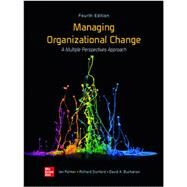 Managing Organizational Change: A Multiple Perspectives Approach [Rental Edition] by PALMER, 9781260043716