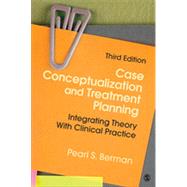 Case Conceptualization and Treatment Planning: Integrating Theory With Clinical Practice by Berman, Pearl S., 9781483343716