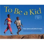 To Be a Kid by Ajmera, Maya; Ivanko, John D., 9781570913716