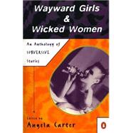 Wayward Girls and Wicked Women by Carter, Angela, 9780140103717
