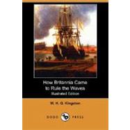 How Britannia Came to Rule the Waves by KINGSTON W H G, 9781406583717