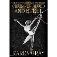 Chains of Blood and Steel by Gray, Karen, 9781515313717