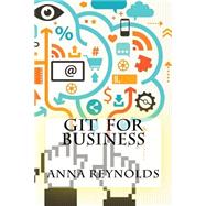 Git for Business by Reynolds, Anna, 9781522933717