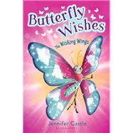 The Wishing Wings by Castle, Jennifer; Bishop, Tracy, 9781681193717
