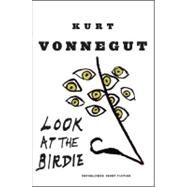 Look at the Birdie by VONNEGUT, KURT, 9780385343718