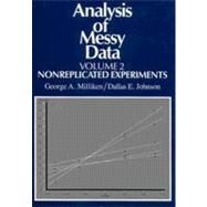 Analysis of Messy Data, Volume II: Nonreplicated Experiments by Milliken; George A., 9780412063718
