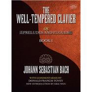 The Well-Tempered Clavier 48 Preludes and Fugues Book I by Bach, Johann Sebastian; Tovey, Donald  Francis; Wen, Eric, 9780486493718