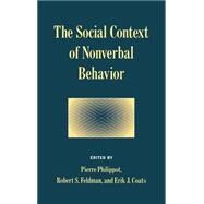 The Social Context of Nonverbal Behavior by Edited by Pierre Philippot , Robert S. Feldman , Erik J. Coats, 9780521583718