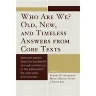 Who Are We? Old, New, and Timeless Answers from Core Texts by Anderson, Robert D.; Flynn, Molly Brigid; Lee, Scott J., 9780761853718