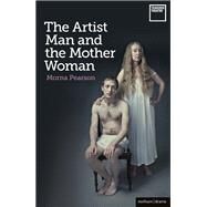 The Artist Man and the Mother Woman by Pearson, Morna, 9781408173718
