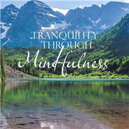 Tranquility Through Mindfulness by Leihy, Robert, 9781796023718