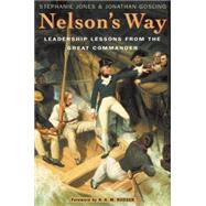 Nelson's Way Leadership Lessons from the Great Commander by Jones, Stephanie; Gosling, Jonathan, 9781857883718