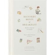 Manners Start at Breakfast The Essential Guide to Modern Manners by Unknown, 9780865653719
