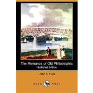 The Romance of Old Philadelphia by Faris, John Thomson; Wallace, Philip B., 9781409913719