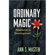 Ordinary Magic Resilience in Development by Masten, Ann S., 9781462523719