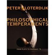 Philosophical Temperaments by Sloterdijk, Peter; Dunlap, Thomas; Davis, Creston, 9780231153720