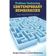 Problems Confronting Contemporary Democracies by Chalmers, Douglas; Mainwaring, Scott, 9780268023720