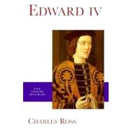Edward IV by Charles Ross; With a new Foreword by Ralph A. Griffiths, 9780300073720
