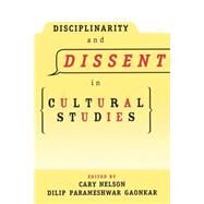 Disciplinarity and Dissent in Cultural Studies by Nelson, Cary; Gaonkar, Dilip Parameshwar, 9780415913720