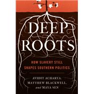 Deep Roots by Acharya, Avidit; Blackwell, Matthew; Sen, Maya, 9780691203720