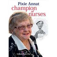 Pixie Annat Champion of Nurses by Clur, Colleen Ryan, 9780702253720