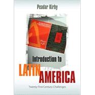 Introduction to Latin America : Twenty-First Century Challenges by Peadar Kirby, 9780761973720