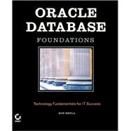 Oracle Database Foundations : Technology Fundamentals for IT Success by Bryla, Bob, 9780782143720
