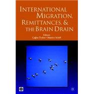 International Migration, Remittances, and the Brain Drain by UK, Palgrave Macmillan; Schiff, Maurice; zden, aglar, 9780821363720