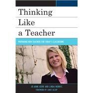 Thinking Like a Teacher Preparing New Teachers for Today's Classrooms by Kerr, Jo-Anne; Norris, Linda, 9781475833720