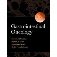 Gastrointestinal Oncology by Abbruzzese, James L.; Evans, Douglas B.; Willett, Christopher G.; Fenoglio-Preiser, Cecilia, 9780195133721