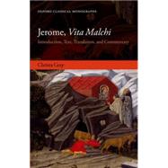 Jerome, Vita Malchi Introduction, Text, Translation, and Commentary by Gray, Christa, 9780198723721