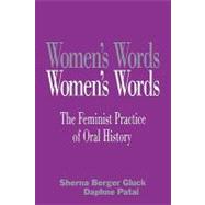 Women's Words: The Feminist Practice of Oral History by Gluck,Sherna Berger, 9780415903721