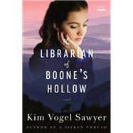 The Librarian of Boone's Hollow A Novel by Vogel Sawyer, Kim, 9780525653721
