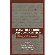 Living Rhetoric and Composition : Stories of the Discipline by Roen, Duane H.; Brown, Stuart C.; Enos, Theresa Jarnagin, 9780805823721