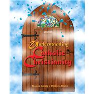 Understanding Catholic Christianity by Zanzig, Thomas; Allaire, Barbara, 9780884893721