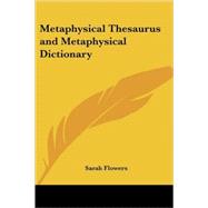 Metaphysical Thesaurus And Metaphysical Dictionary by Flowers, Sarah, 9781419173721