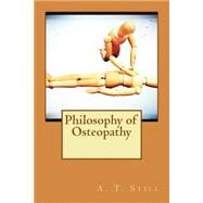 Philosophy of Osteopathy by Still, A. T., 9781523263721