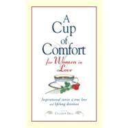 Cup of Comfort for Women in Love : Inspirational Stories of True Love and Lifelong Devotion by Sell, Colleen, 9781605503721