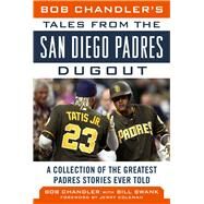 Bob Chandler's Tales from the San Diego Padres Dugout by Chandler, Bob; Swank, Bill; Coleman, Jerry, 9781683583721