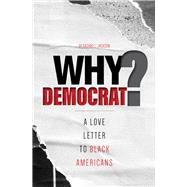 Why Democrat? A Love Letter to Black Americans by Jackson, Rashad L, 9781954533721
