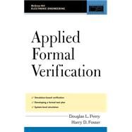 Applied Formal Verification For Digital Circuit Design by Perry, Douglas; Foster, Harry, 9780071443722