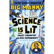 Science is Lit Crazy chemistry and epic experiments by Manny, Big, 9780241653722