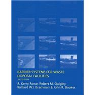 Barrier Systems for Waste Disposal Facilities by Booker, J. r.; Brachman, Richard; Quigley, R. m.; Rowe, R. Kerry, 9780367863722
