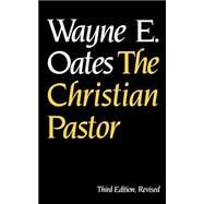 The Christian Pastor by Oates, Wayne E., 9780664243722