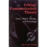 Critical Communication Theory Power, Media, Gender, and Technology by Jansen, Sue Curry, 9780742523722