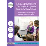 Achieving Outstanding Classroom Support in Your Secondary School: Tried and tested strategies for teachers and SENCOs by Morgan; Jill, 9781138833722