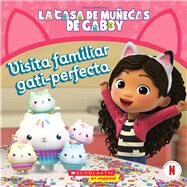 La Casa de Muecas de Gabby: Visita familiar gati-perfecta (Gabby's Dollhouse: Purr-fect Family Visit) by Bobowicz, Pamela, 9781339043722