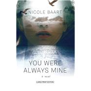 You Were Always Mine by Baart, Nicole, 9781432863722